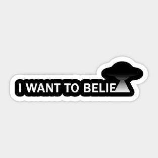 I Want To BelieɅe Sticker